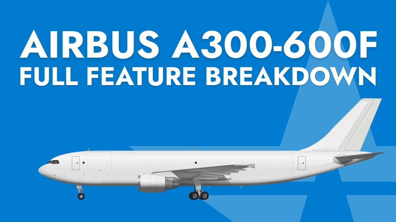 Airbus A300-600F Aircraft Breakdown
